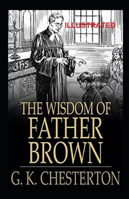 The Wisdom of Father Brown Illustrated by G.K. Chesterton