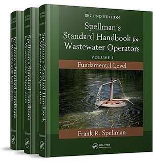 Spellman's Standard Handbook for Wastewater Operators (3 Volume Set) by Frank R. Spellman
