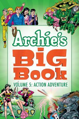 Archie's Big Book Vol. 5: Action Adventure by Archie Superstars