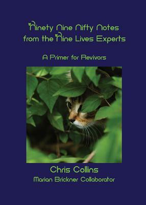 Ninety - Nine Nifty Notes From The Nine Lives Experts: A Primer for Revivors by Chris Collins
