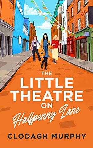 The Little Theatre on Halfpenny Lane by Clodagh Murphy