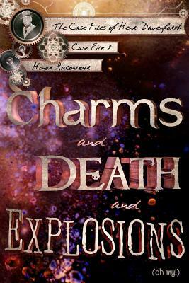Charms and Death and Explosions (oh my!) by Honor Raconteur