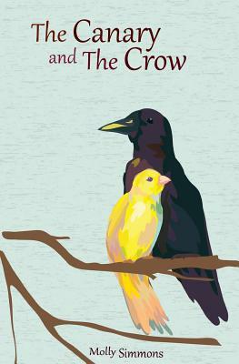 The Canary and the Crow: A Series of Fables by Molly Simmons