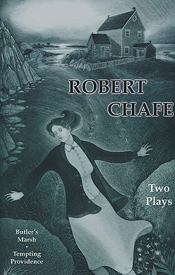 Robert Chafe: Two Plays by Robert Chafe