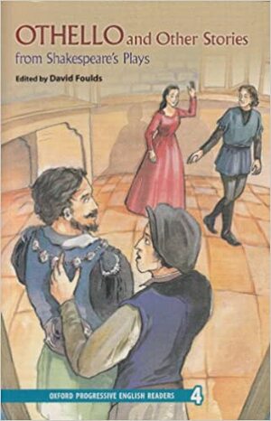 New Oxford Progressive English Readers: Grade 4: 3,700 Headwords: Othello And Other Stories From Shakespeare's Plays by David Foulds