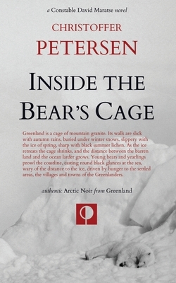 Inside the Bear's Cage: Crime and Punishment in the Arctic by Christoffer Petersen