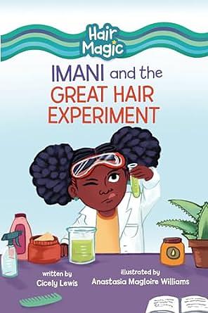 Imani and the Great Hair Experiment by Cicely Lewis