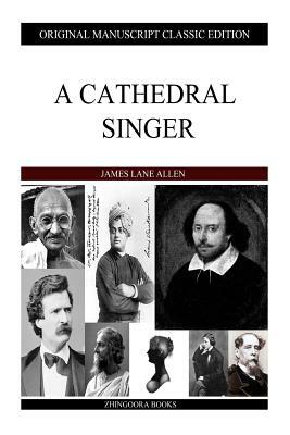 A Cathedral Singer by James Lane Allen