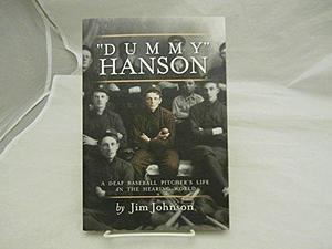 "Dummy" Hanson: A Deaf Baseball Pitcher's Life in the Hearing World by Jim Johnson