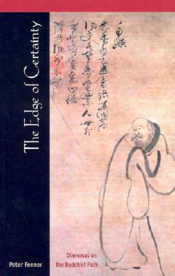 Edge of Certainty: Dilemmas on the Buddhist Path by Peter Fenner