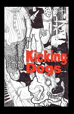 Kicking Dogs by Collin Piprell