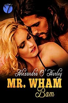 Mr. Wham Bam by Alexandra O'Hurley