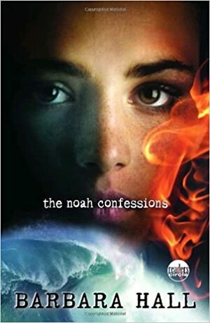 The Noah Confessions by Barbara Hall