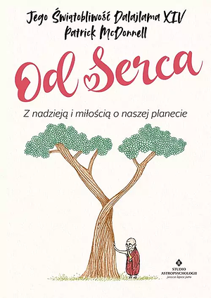 Od serca : Z nadzieją i miłością o naszej planecie by Patrick McDonnell, Dalai Lama XIV