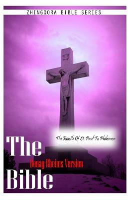 The Bible Douay-Rheims Version, THE EPISTLE OF ST. PAUL TO PHILEMON by Douay Rheims