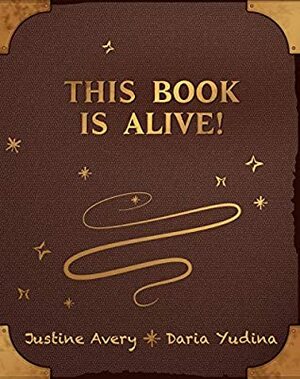 This Book Is Alive! (Living Book 1) by Justine Avery, Daria Yudina