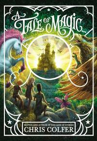 A Tale of Magic... by Chris Colfer