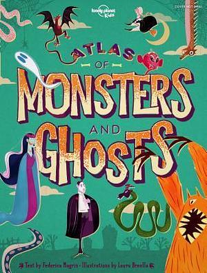 Atlas of Monsters and Ghosts by Federica Magrin, Laura Brenlla