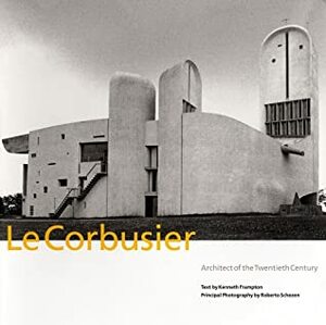 Le Corbusier: Architect of the Twentieth Century by Kenneth Frampton, Roberto Schezen