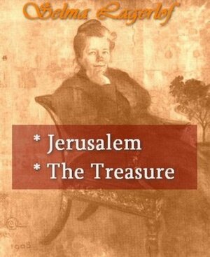 Selma Lagerlof - Jerusalem, & The Treasure by Selma Lagerlöf