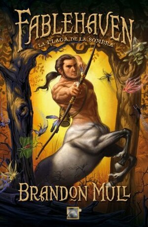 Fablehaven: La plaga de la sombra by Brandon Mull