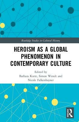 Heroism as a Global Phenomenon in Contemporary Culture by 