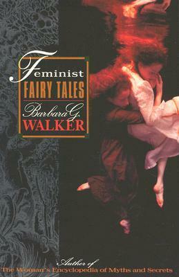 Feminist Fairy Tales by Barbara G. Walker