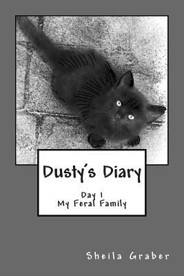 Dusty's Diary: The Story of a Feral Family by Sheila Graber