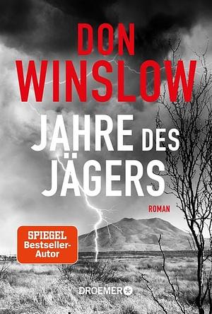 Jahre des Jägers: Roman by Don Winslow