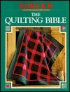 The Quilting Bible (Singer Sewing Reference Library) by Cowles Creative Publishing, Singer Sewing Company