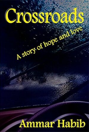 Crossroads: A story of hope and love by Ammar Habib