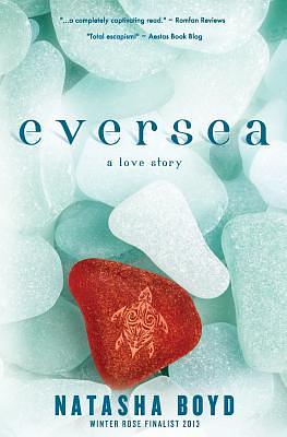 Eversea: a love story by Natasha Boyd
