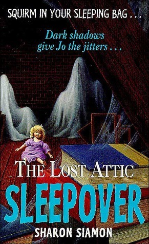 The Lost Attic Sleepover by Sharon Siamon