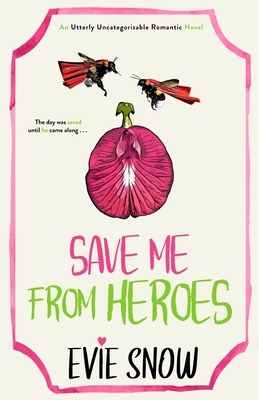Save Me From Heroes by Evie Snow