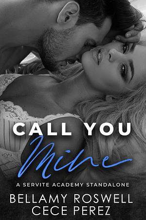 Call You Mine by Bellamy Roswell, Cece Perez