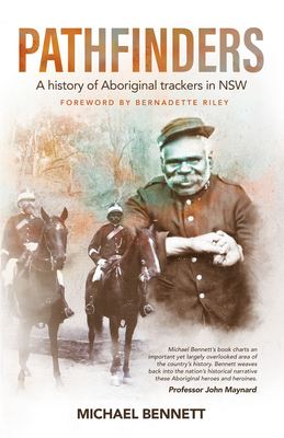 Pathfinders: A History of Aboriginal Trackers in NSW by Michael Bennett