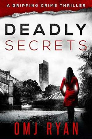 Deadly Secrets by O.M.J. Ryan