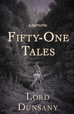 Fifty-One Tales Illustrated by Lord Dunsany