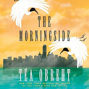 The Morningside by Téa Obreht