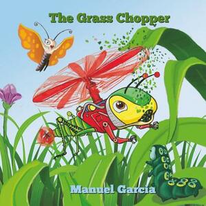 The Grass Chopper: The insect with wings like a helicopter. by Manuel Garcia