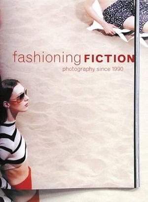 Fashioning Fiction in Photography Since 1990 by Museum of Modern Art New York, Museum of Modern Art New York, Susan Kismaric, Eva Respini