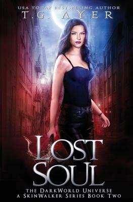 Lost Soul: A SkinWalker Novel #2: A DarkWorld Series by T. G. Ayer