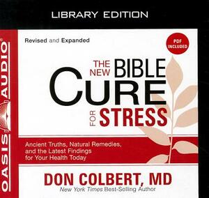 The New Bible Cure for Stress (Library Edition): Ancient Truths, Natural Remedies, and the Latest Findings for Your Health Today by Don Colbert
