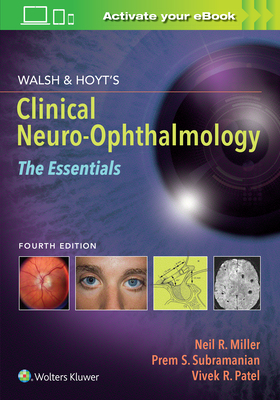 Walsh & Hoyt's Clinical Neuro-Ophthalmology: The Essentials by Prem Subramanian, Vivek Patel, Neil Miller