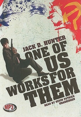 One of Us Works for Them by Jack D. Hunter