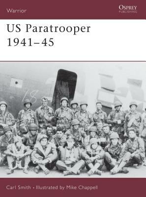 Us Paratrooper 1941-45 by Carl Smith