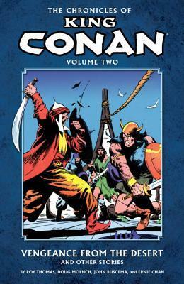 The Chronicles of King Conan, Vol. 2: Vengeance from the Desert and Other Stories by Doug Moench, Ernie Chan, Roy Thomas