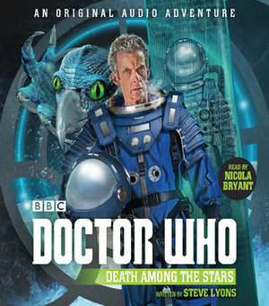 Doctor Who: Death Among the Stars: 12th Doctor Audio Original by Steve Lyons, Nicola Bryant