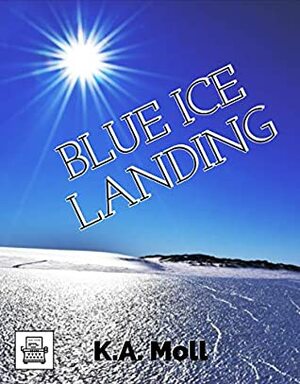 Blue Ice Landing by K.A. Moll