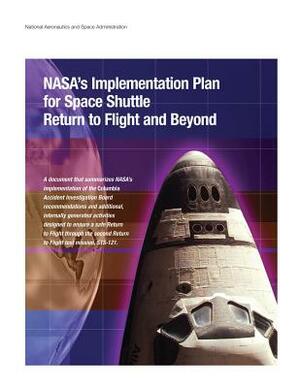 NASA's Implementation Plan for Space Shuttle Return to Flight and Beyond by National Aeronautics and Administration